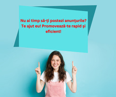 Nu ai timp să-ți postezi anunțurile? Te ajut eu! Promovează-te rapid și eficient!